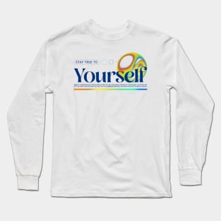 Stay True To Yourself Be Yourself Long Sleeve T-Shirt